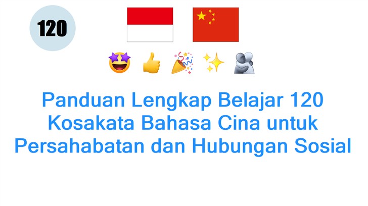 Panduan Lengkap Belajar 120 Kosakata Bahasa Cina untuk Persahabatan dan Hubungan Sosial